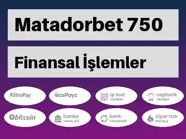 Matadorbet Mobil Para yatırma ve çekme 750